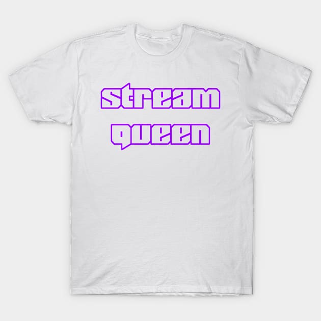 Stream Queen Video Game Streamer Gamer T-Shirt by CeeGunn